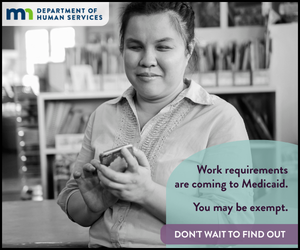 MN DHS Work requirements are coming to Medicaid. You may be exempt. Don't wait to find out.
